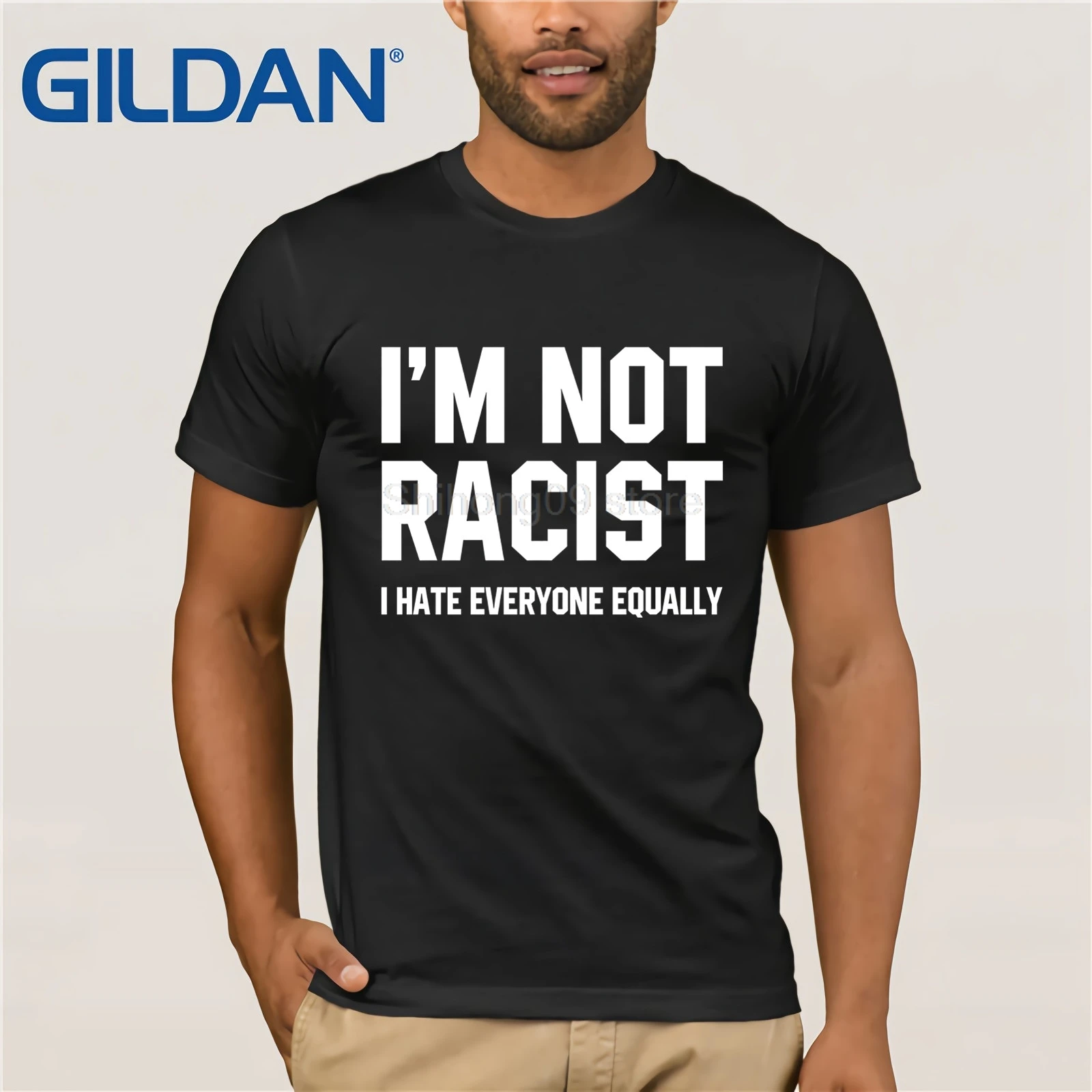 GILDAN I'm Not Racist I Hate Everyone Equally T Shirts Funny Sarcas