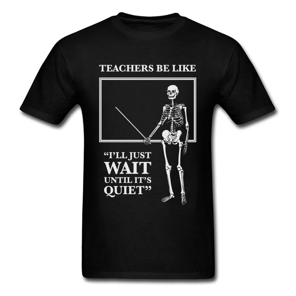 

Funny Teachers T-shirt Skull Skeleton Print T Shirt Men Hip Hop Tshirt School Style Tops Black White Tees Gift Clothes Humorous