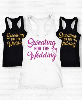 

personalized Sweating For The Wedding Bride Team t shirts Bachelorette party bridesmaind tanks tops company gifts party favors