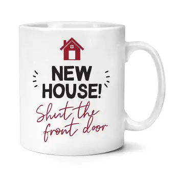 

New Home Gifts New House Shut The Front Door Mug