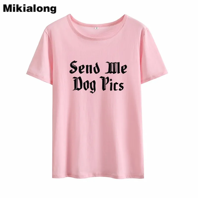 MIkialong Send Me Dog Pics Забавные футболки для женщин Лето 2018 милые из хлопка Женская белая