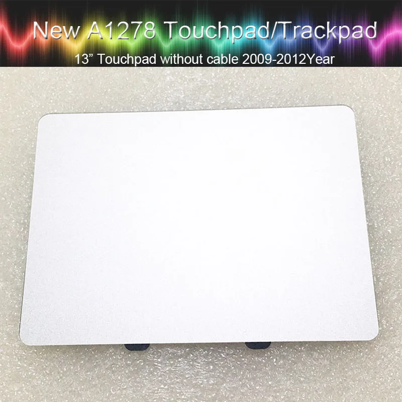 10 шт. подлинный трекпад A1278 для Macbook Pro A1278 1" Unibody тачпад трекпад 2009 2010 2011 2012