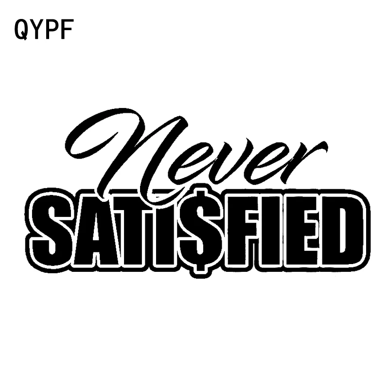 

QYPF 16cm*7.9cm NEVER SATI$FIED Fashion Vinyl High-quality Car Sticker Decal Black Silver Accessories C15-1598