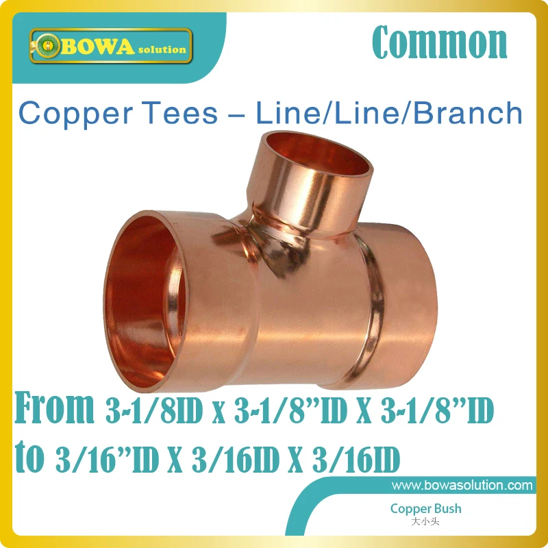 Copper TEES line/line/branch from 3/16" to 3 1/8" is available and for