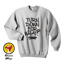 Turn Down For What? Shirt WTF Music Popular Party Swag Top Crewneck Sweatshirt Unisex More Colors XS - 2XL wtf what the french