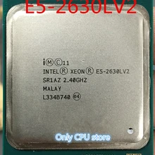Intel E5-2630LV2 2,40 ГГц 6-ядерный E5-2630L V2 LGA2011 E5 2630LV2