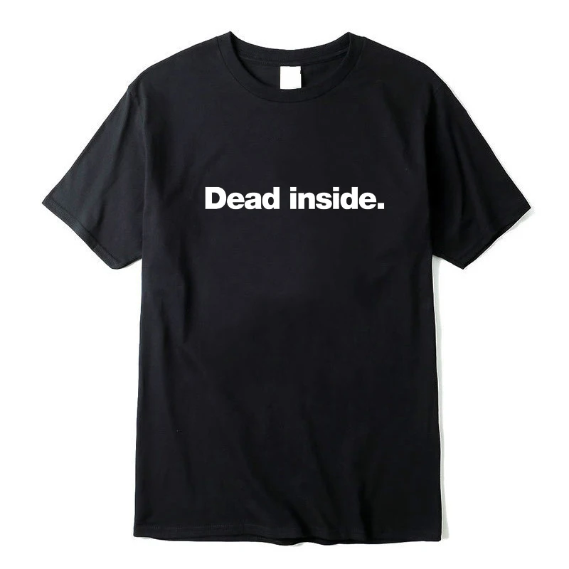 

Dead Inside Unisex Letter T-Shirt Men Women Funny Black T-shirt Summer Cotton Super Soft Comfortable Tees Harajuku Classic Tops