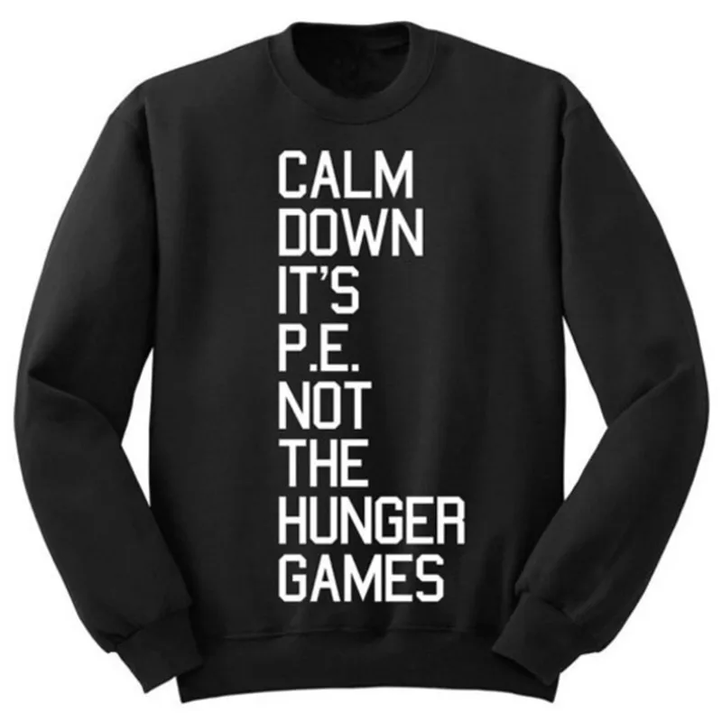 

Calm Down It's PE Not the Hunger Games Crewneck Sweatshirt Women&Men Funny Casual Hoodies Long Sleeve Moletom W-F10980