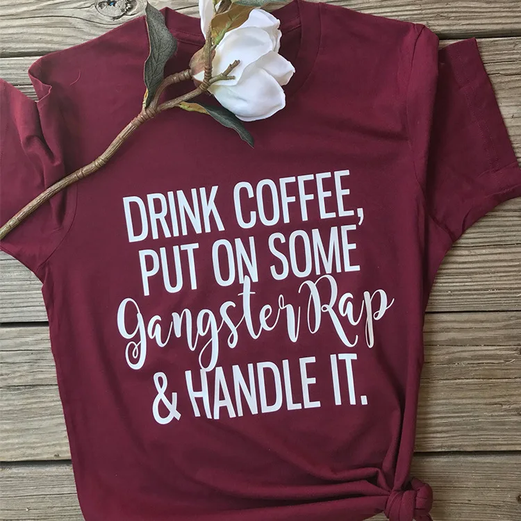 

Drink Coffee Put on Some Gangster Rap Letter Print Female T-Shirt Casual Lady Tops Tee Fashion Women Summer Short Sleeve T-Shirt
