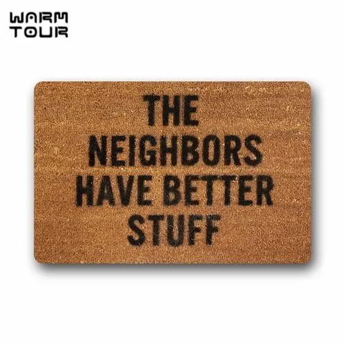 

WARM TOUR Custom The Neighbors Have Better Stuff Machine Washable Rug Decorative Doormat Indoor/Outdoor Doormat Non Slip
