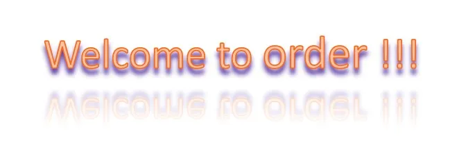 welcome to order!