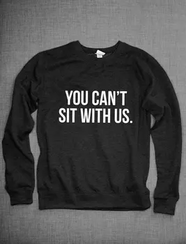 

You Cant Sit With Us Letters Print Women Sweatshirt Jumper Cotton Casual Hoody For Lady Hipster Black Gray BZ203-30