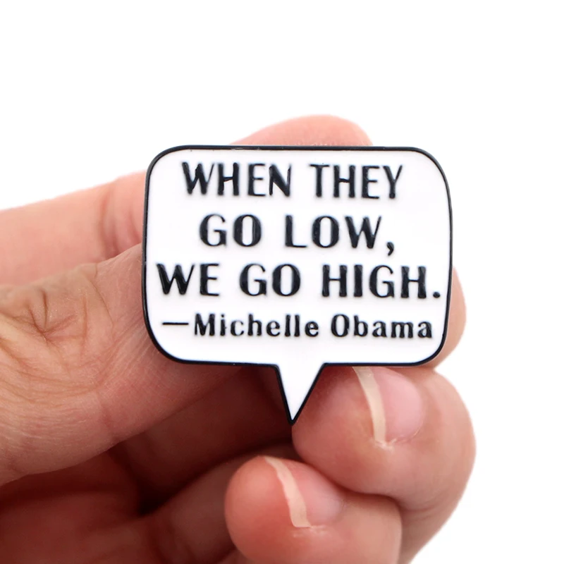 K303 Michelle Obama Quote Pins Metal Enamel Pin and Brooches for Women Backpack Badge Denim Brooch Collar Brooch Collar Jewelry