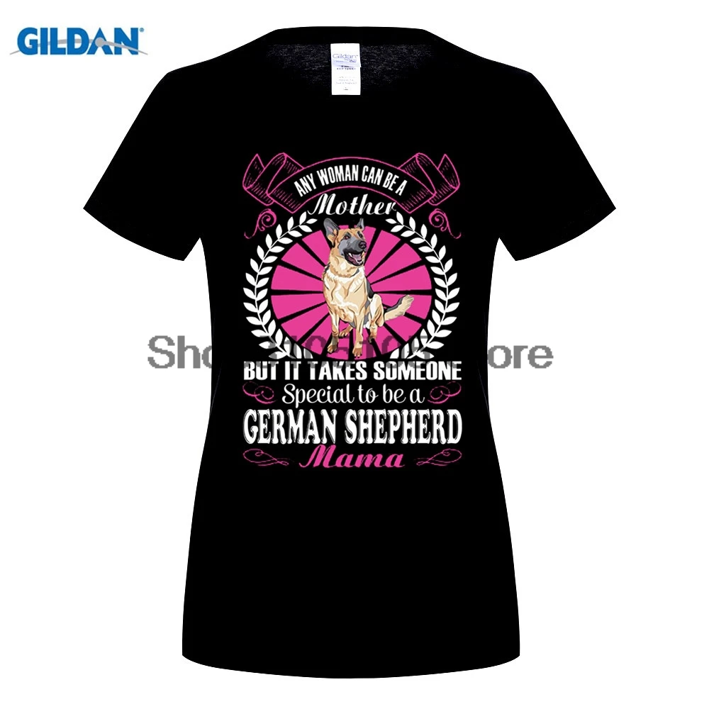 

It Takes Someone Special To Be A German Shepherd Mama T Shirt Printed Tops Popular Tees Harajuku Funny Tops Tee T-shirt