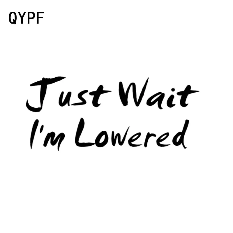 

QYPF 14.9cm*6.4cm Just Wait I'm lowered Fashion Car Sticker Decal Black Silver Vinyl Decoration Accessories C15-1217