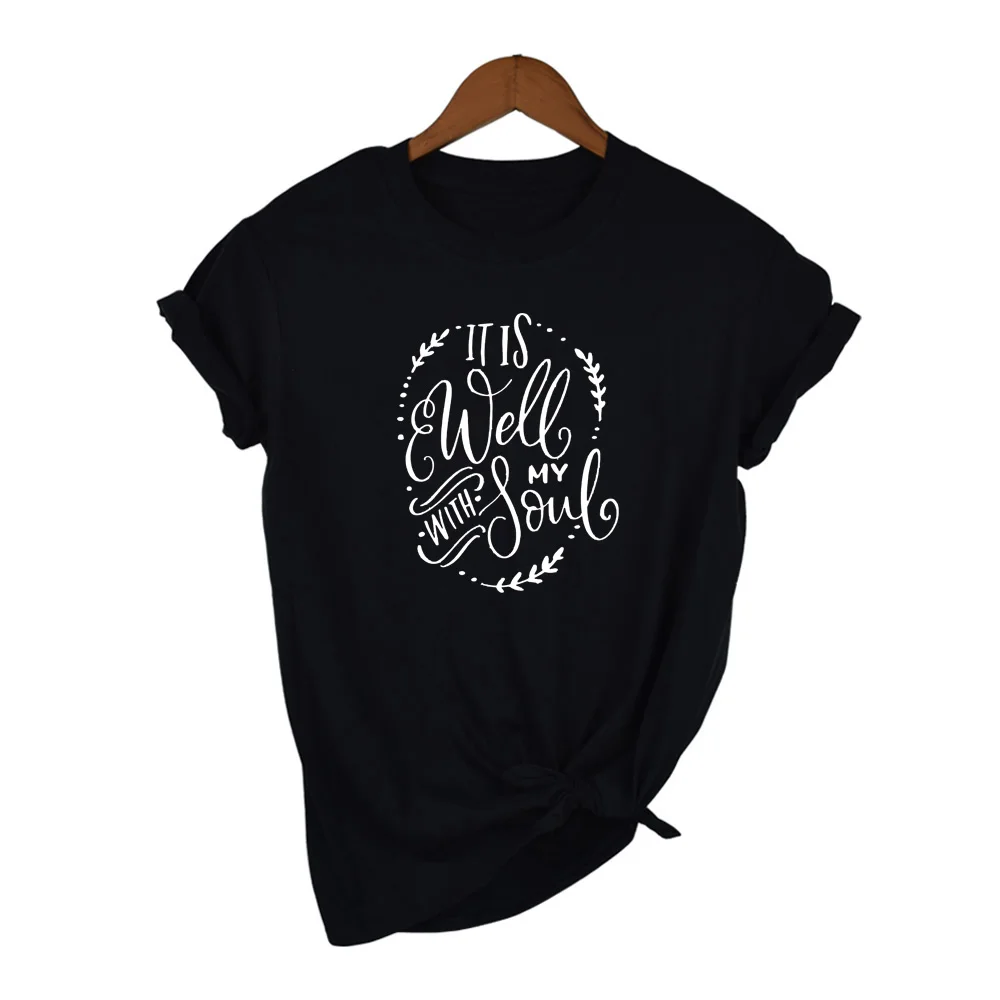 

It Is Well with My Soul T-Shirt Christian Casual Stylish Religious Tee Summer Vintage Tumblr Graphic Clothing Camisetas Tops