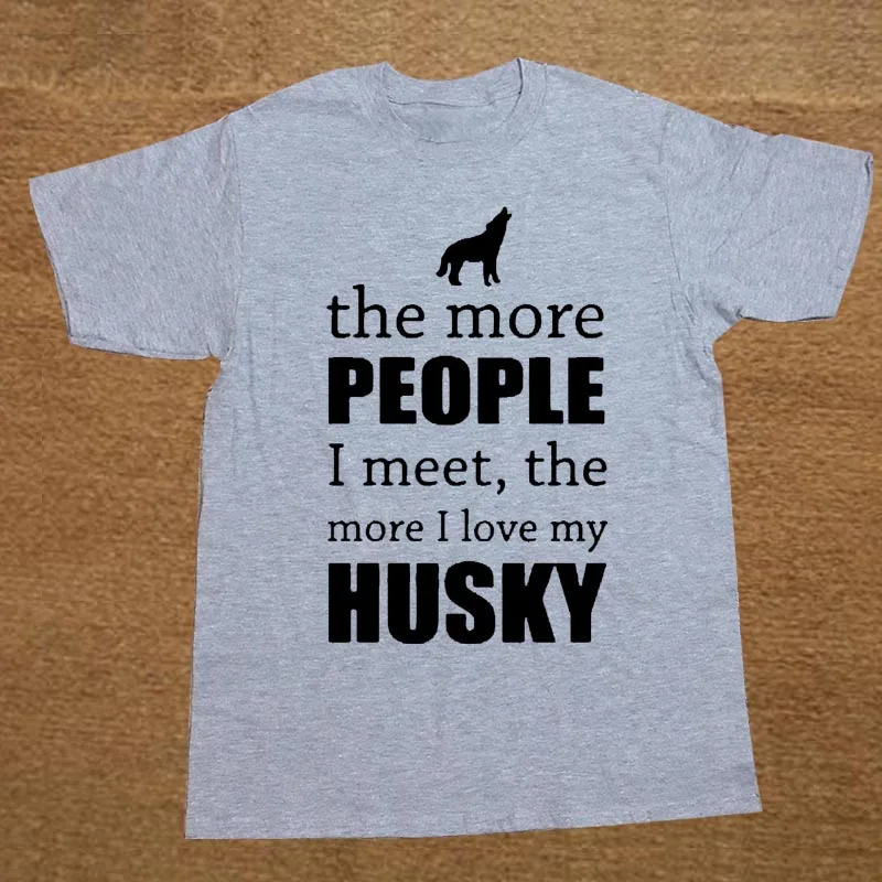 Men's The More People I Meet The More I Love My Dog Husky T Shirt Custom Short Sleeve Valentine's T Shirts For Men 11 Men's The More People I Meet The More I Love My Dog Husky T Shirt Custom Short Sleeve Valentine's T Shirts For Men 11