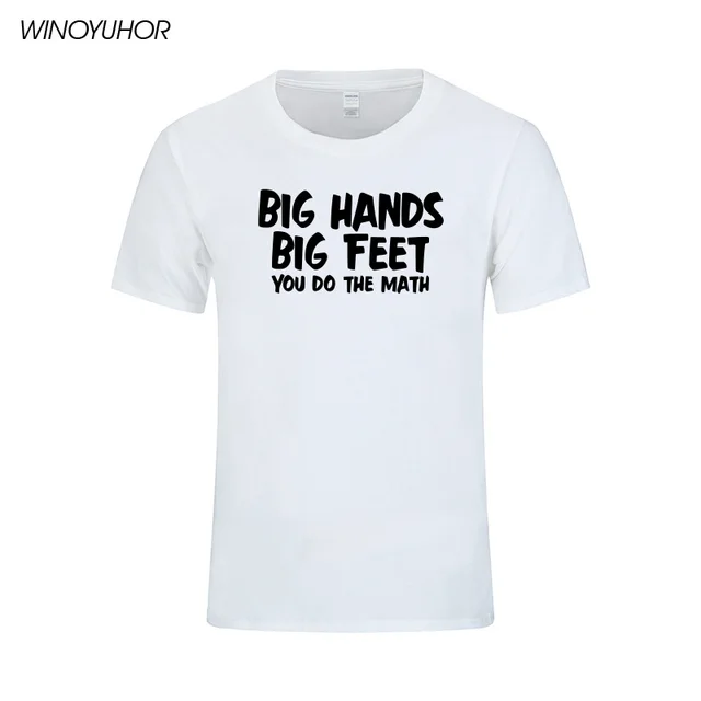 Big Hands Big Feet You Do The Math Funny Printed T shirt Mens Casual