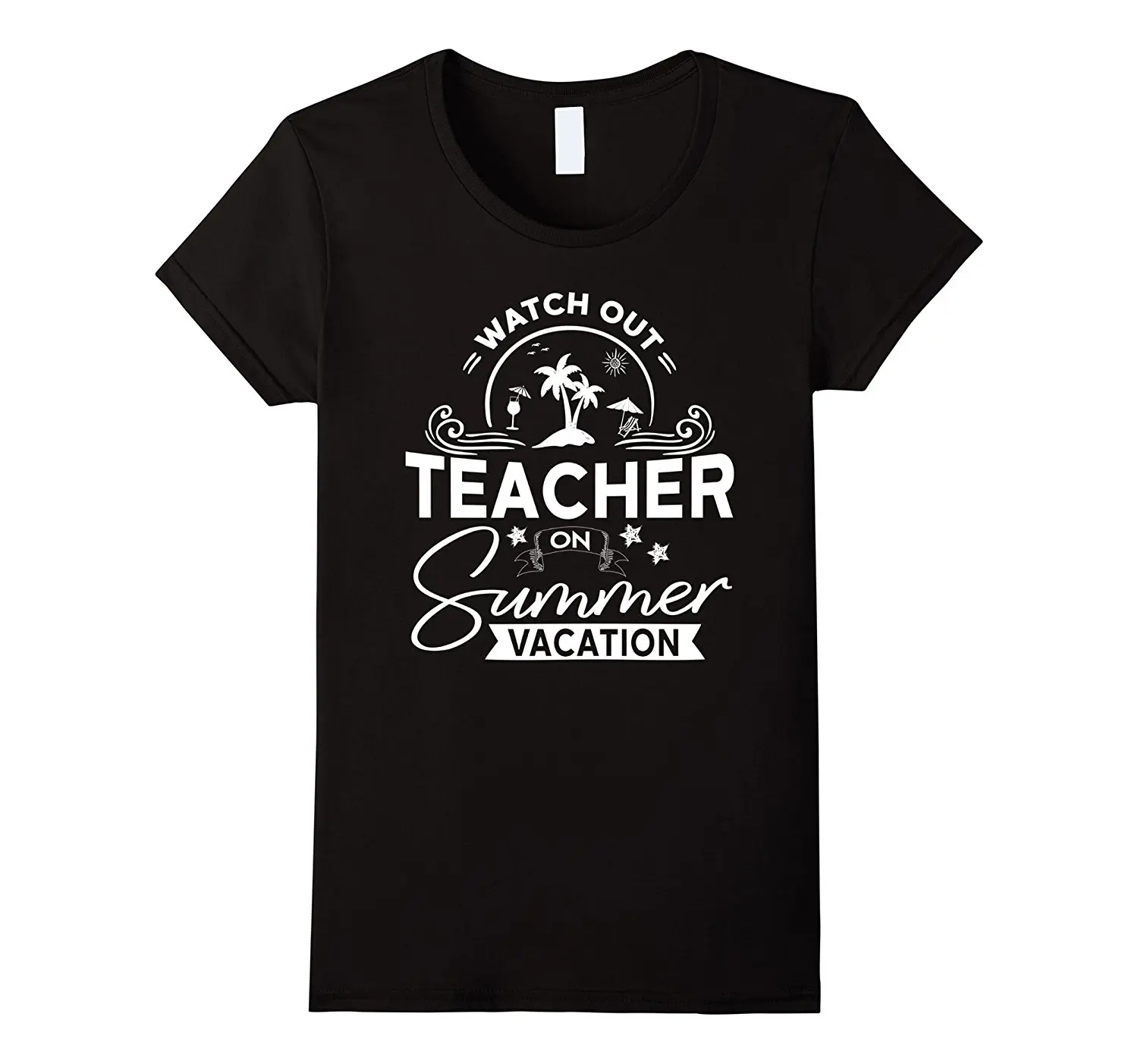 

Watch Out Teacher on Summer Vacation T-shirt |Teacher Gifts Cotton Casual T Shirt Good Quality Pre-Cotton Sexy Tops Tee