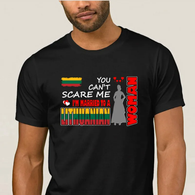 

You Cant Scare Me I'm Married To Lithuanian Woman T Shirt Men Man Round Neck Letter Graphic Tshirt 2018 Homme Awesome Top Tee