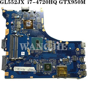 

GL552JX For ASUS ZX50J laptop motherboard GL552JX mainboard rev2.0 i7-4720HQ cpu GTX950M onboard 100% working