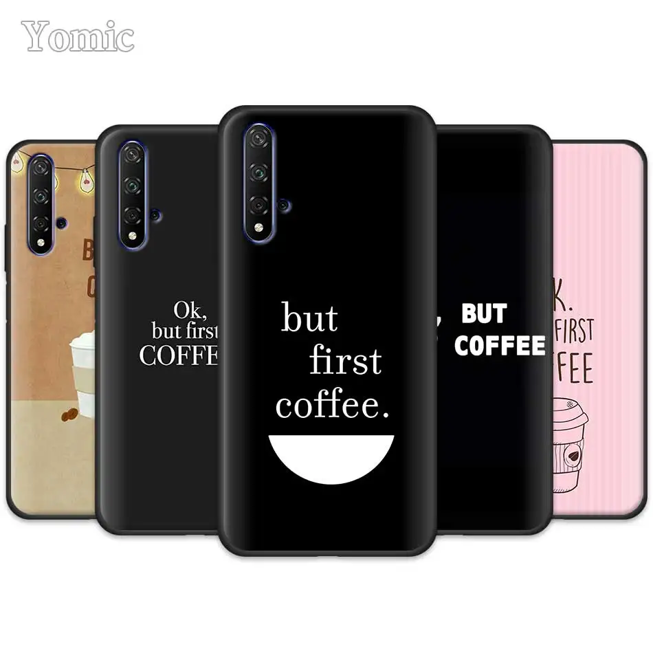 

TPU Phone Case for Huawei Honor 20 Pro 9 10 20 Lite 7A 7C 7S 8A Pro 8X 8C 8S Black Silicone Case Cover Ok But First Coffee Book