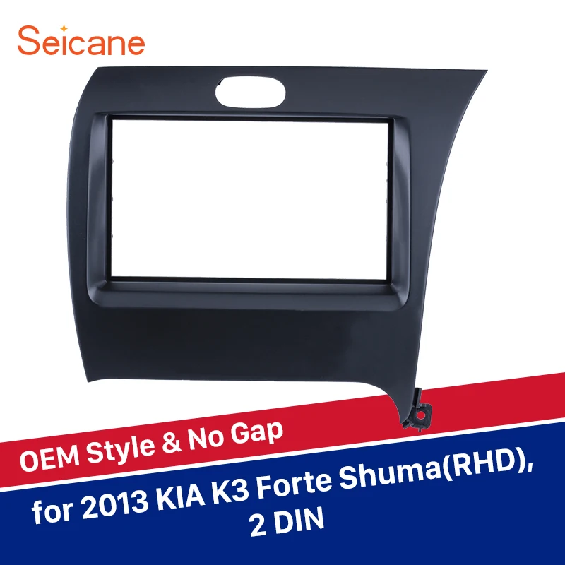

Seicane 2Din Car Radio Fascia Frame For KIA K3 Forte Shuma Right Hand Drive Auto Stereo Panel Kit Refitting Installation Indash