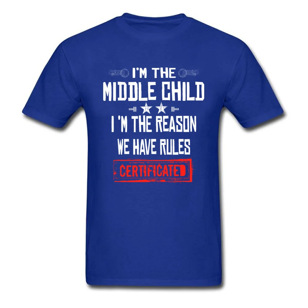 Crazy O-Neck T Shirts Summer/Autumn Tops Shirts Short Sleeve Hot Sale 100% Cotton Casual Tops T Shirt Europe Youth Im The Middle Child Im The Reason We Have Rules CERTIFICATED D blue