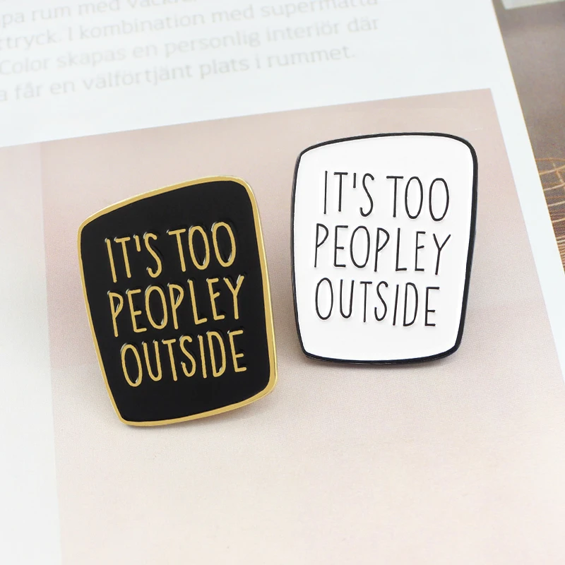 

Creative Anxiety Antisocial Badge Brooch IT'S TOO PEOPLEY OUTSIDE Funny Cool Enamel Pin Backpack Coat Cap Jacksts Punk Jewelry