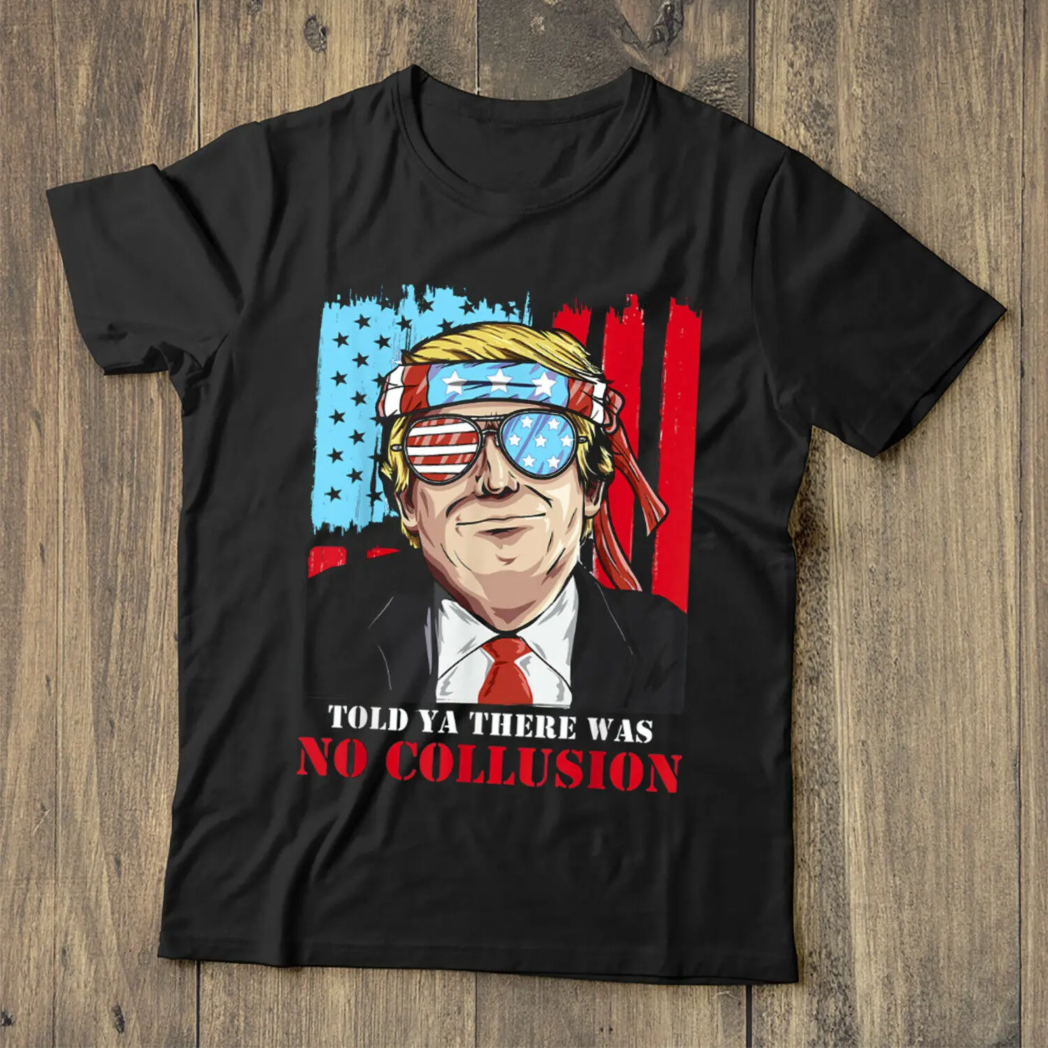 

Donald Trump Told A The Was No Collusion T Shirt Black Cotton Men S 4Xl Us Stock