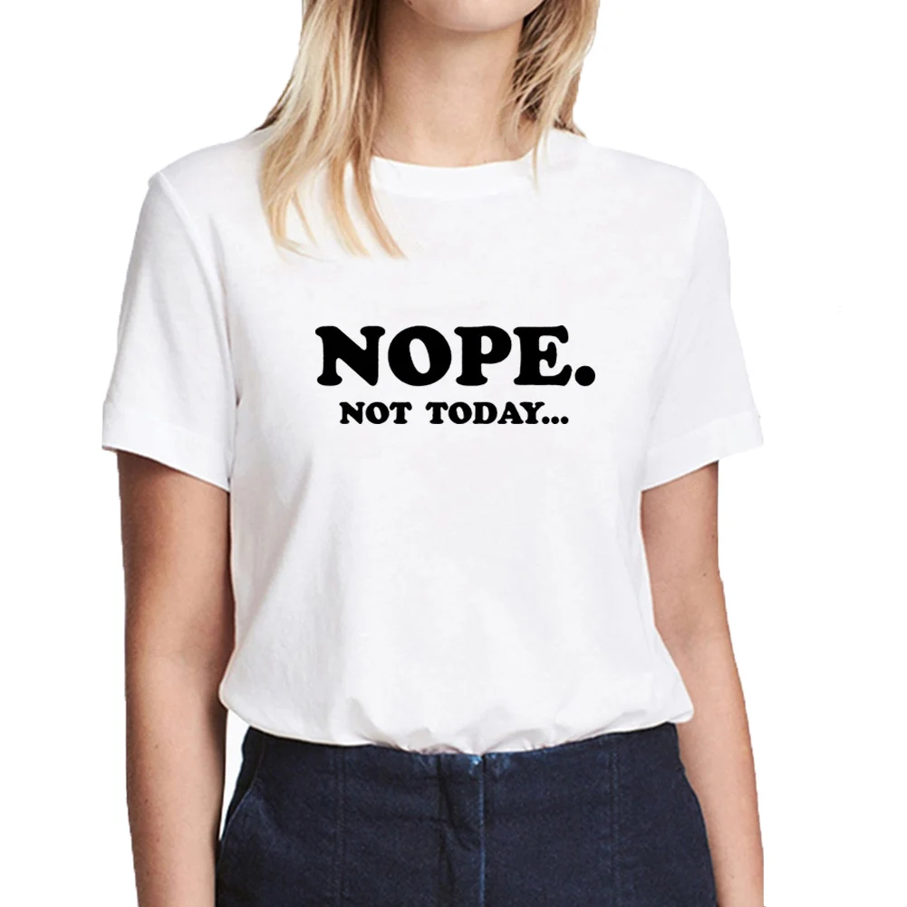 Nope Not Today Funny T Shirts for Women O neck Short Sleeve Cotton Tee ...