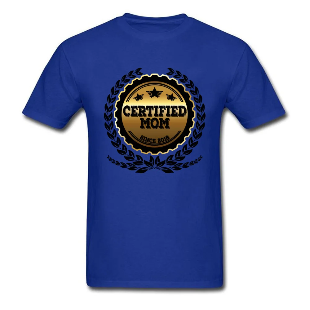 Print Tshirts Latest Round Collar Certified Mom Since 2018 Cotton Fabric Men Tops Shirts Printed On Short Sleeve Tee Shirts Certified Mom Since 2018 blue