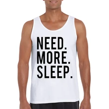 Новейшая мода нужно больше сна Печатный мужские майки Прохладный Мужская футболка с круглым вырезом Повседневный жилет