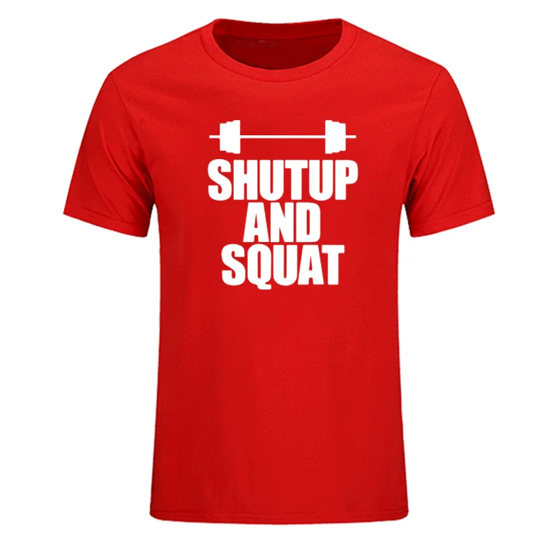 Shut Up And Squat Мужская футболка хлопок Летние повседневные футболки с коротким рукавом и круглым вырезом