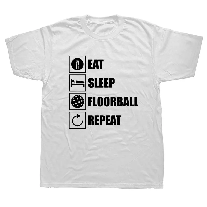 Eat Sleep Floorball Повторите Забавные футболки мужские летние хлопковые Harajuku короткий рукав с круглым вырезом уличная черная футболка - Цвет: WHITE