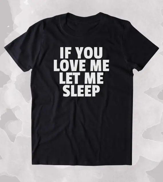 IF YOU LOVE ME LET SLEEP женская футболка с сердцем принт забавные буквы Топ футболки