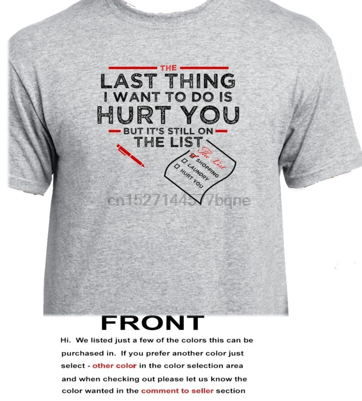

The Last Thing I Want To Do Is Hurt You But It's Still On The List - Adult 3289