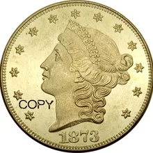 Соединенные Штаты 20 долларов Liberty Head-двуглавый орёл с девизом "TWENTY Dolls" 1873 1873 CC 1873 S латунь Металл Имитация монеты
