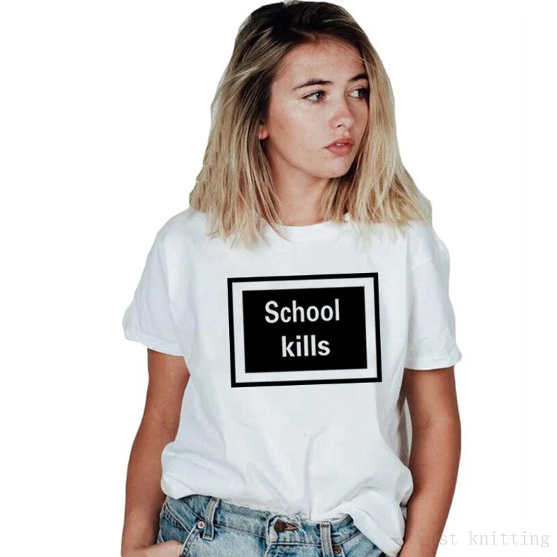 School Kills Women Clothes Tumblr Cool Birthday Shirt Slogan T shirt