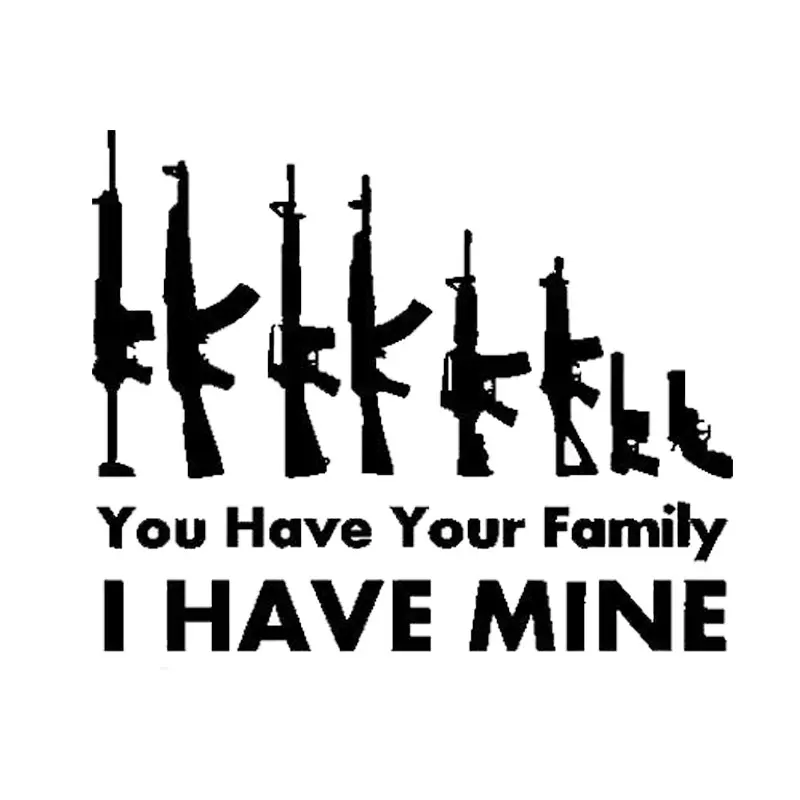 12.8cm*10.5cm Car Styling Gun You Have Your Family I Have Mine Funny Car Stickers C5-1975
