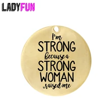 I am STRONG because STRONG WOMAN raised me Charm Stainless Steel Jewelry Tag Custom because i am a girl