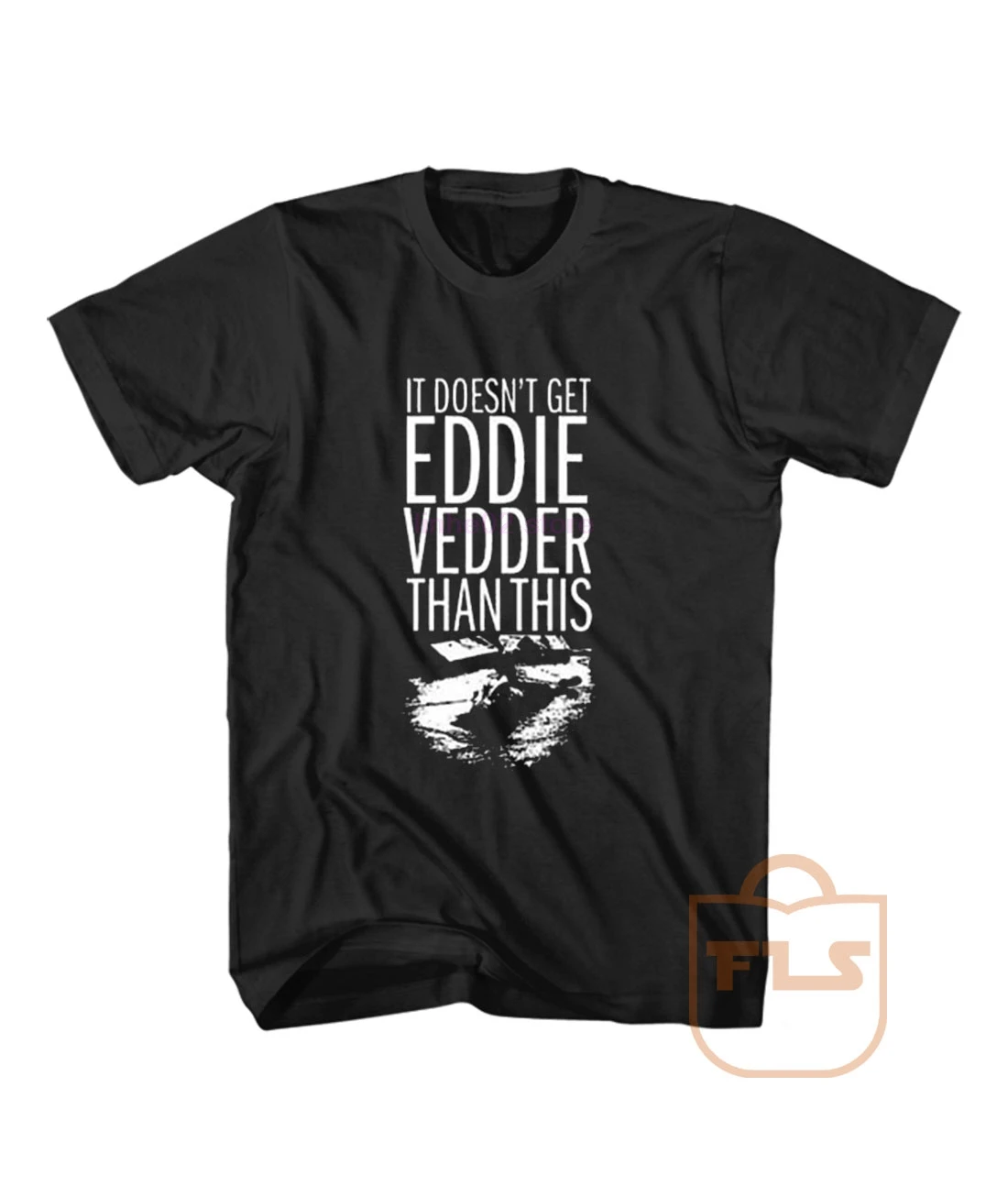 

GILDAN It Doesnt Get Eddie Vedder Than This T Shirt Funny Funny T-shirt Male