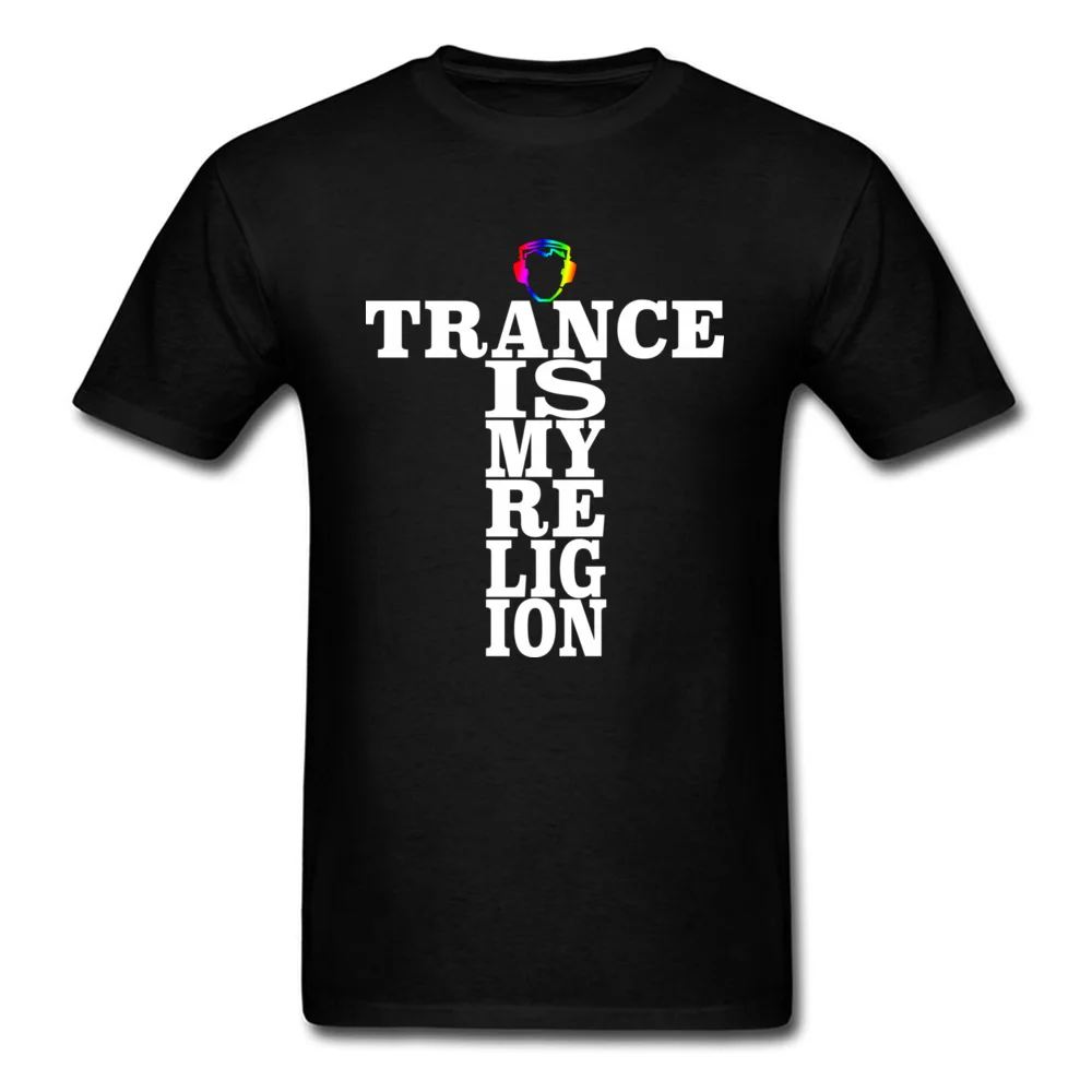 Trance Is My Religion Round Collar T Shirts Labor Day Personalized Tops Tees Short Sleeve Designer Cotton Fabric Tee-Shirts Men Trance Is My Religion black