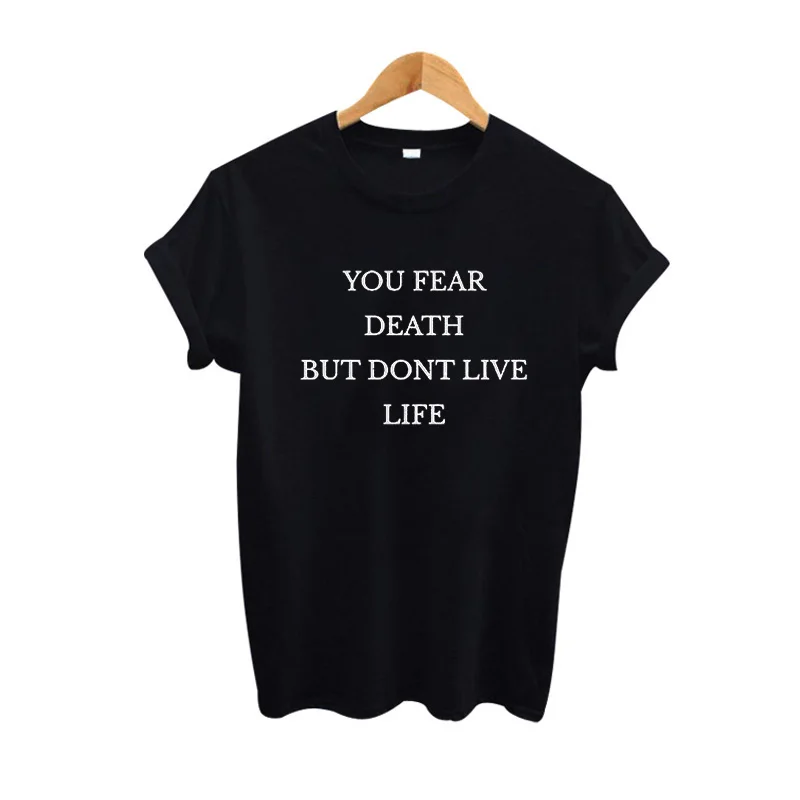 Женские топы, футболки с надписью «You Fear Death But Don't Live Life», женские футболки в стиле Харадзюку, забавная футболка с надписью, одежда в стиле