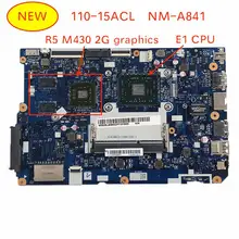 Оригинальная NM-A841 материнская плата для ноутбука lenovo 110-15ACL с процессором AMD E1 R5 M430 2G graphics
