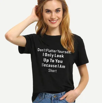 

Summer Women T-shirt Streetwear Round Neck Short Sleeve T Shirt DONT FLATTER YOURSELF Letter Tops Female Tee Shirt Tshirt Femme