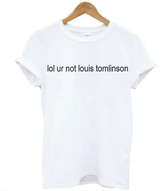 lol ur not louis tomlinson Letters Print Women T shirt Cotton Casual Funny Shirt For Lady White Black Top Tee Hipster T-123