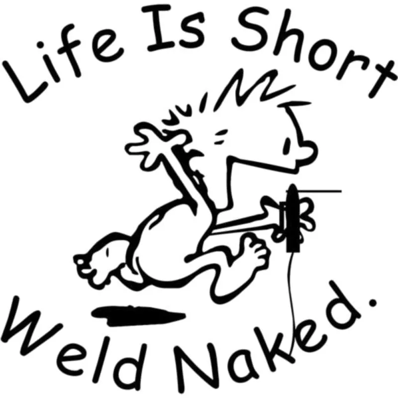 Забавная наклейка LIFE IS SHORT WELD NAKED 15 х14 7 см автомобильные Стикеры аксессуары