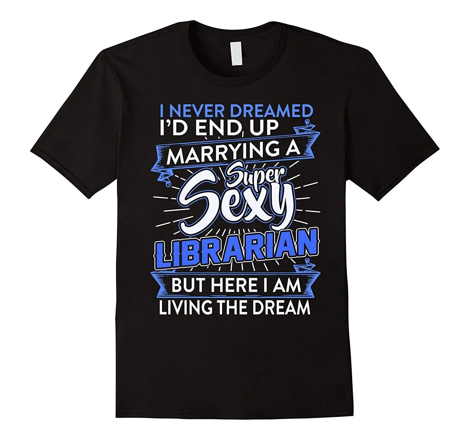

Mens Marrying A Librarian T-shirt I Never Dreamed Id End Up 2XL BlackMen T-Shirt Top