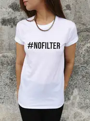 NoFilter Письмо печати Для женщин Футболка Последние рубашка Hipster Повседневное хлопок для большой Размеры футболки Camiseta Прямая поставка bz205-20